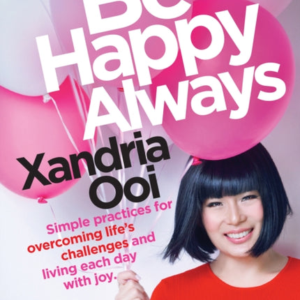 Be Happy, Always: Simple Practices For Overcoming
