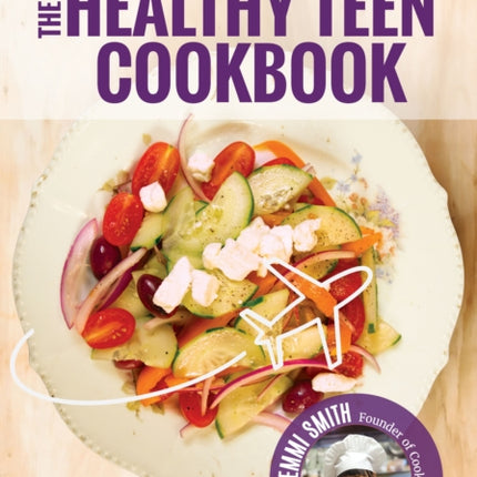 Healthy Teen Cookbook: Around the World In 50 Fantastic Recipes