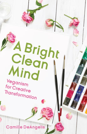 A Bright Clean Mind: Veganism for Creative