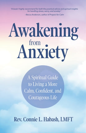 Awakening From Anxiety: A Spiritual Guide to Living a More Calm, Confident, and Courageous Life (Overcome Fear, Find Anxiety Relief)