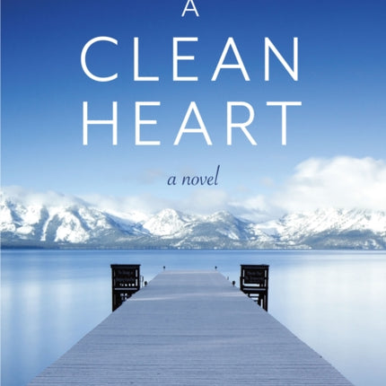 A Clean Heart: A Novel (Alcoholism, Dysfunctional Family, Recovery, Redemption, 12-Steps)