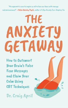 The Anxiety Getaway: How to Outsmart Your Brain’s