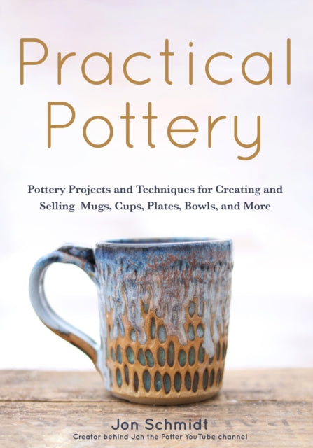 Practical Pottery: 40 Pottery Projects for