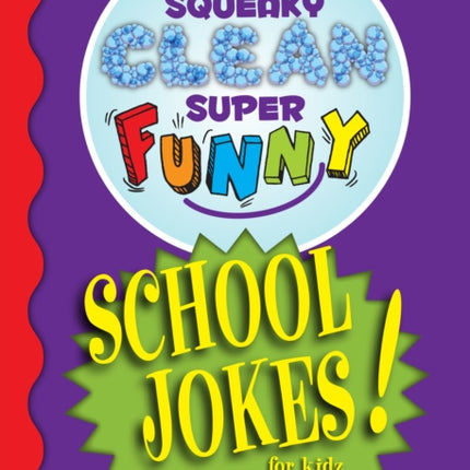 Squeaky Clean Super Funny School Jokes for Kidz: (Things to Do at Home, Learn to Read, Jokes & Riddles for Kids)