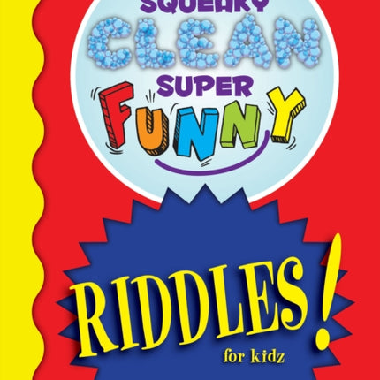 Squeaky Clean Super Funny Riddles for Kidz: (Things to Do at Home, Learn to Read, Jokes & Riddles for Kids)