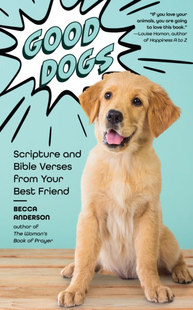 Good Dogs: Scripture and Bible Verses from Your Best Friend (Christian gift for women)