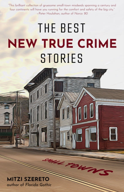 The Best New True Crime Stories: Small Towns: (True crime gift)