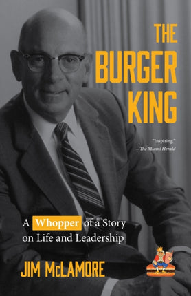 The Burger King: A Whopper of a Story on Life and