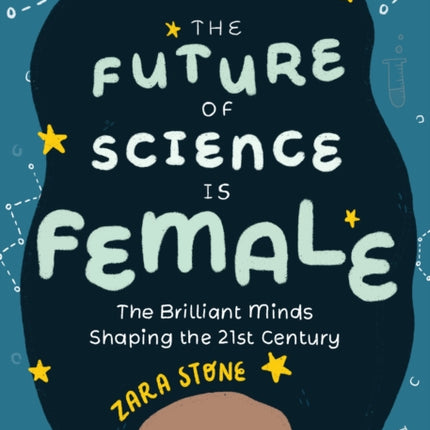 The Future of Science is Female: The Brilliant Minds Shaping the 21st Century (Gift for teenage girls 13-15)