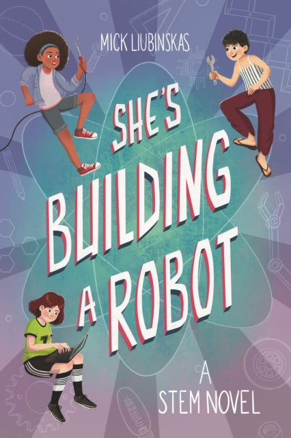 She's Building a Robot: (Book for STEM girls ages 8-12)