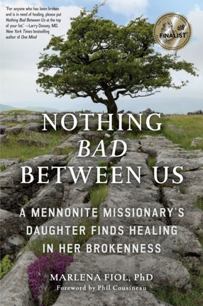 Nothing Bad Between Us: A Mennonite Missionary's Daughter Finds Healing in Her Brokenness (True Story, Memoir, Conflict Resolution, Religious Society)