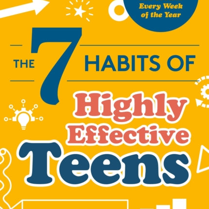 The 7 Habits of Highly Effective Teens: 52 Cards for Motivation and Growth Every Week of the Year (Self-Esteem for Teens & Young Adults, Maturing)