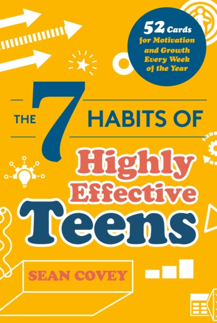 The 7 Habits of Highly Effective Teens: 52 Cards for Motivation and Growth Every Week of the Year (Self-Esteem for Teens & Young Adults, Maturing)