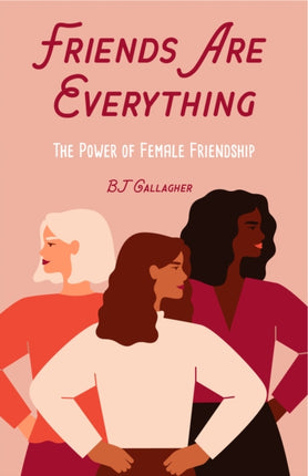 Friends Are Everything: The Life-Changing Power