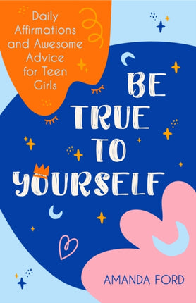 Be True To Yourself: Daily Affirmations and
