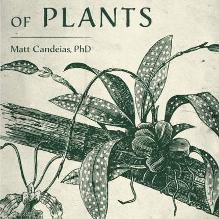 In Defense of Plants: An Exploration into the Wonder of Plants (Plant Guide, Horticulture)