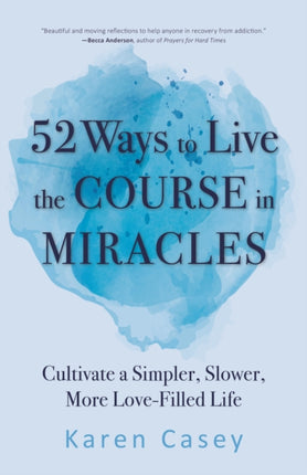 52 Ways to Live the Course in Miracles: Cultivate