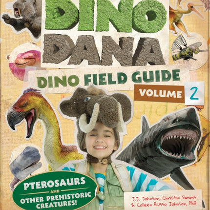 Dino Dana: Dino Field Guide: Pterosaurs and Other Prehistoric Creatures! (Dinosaurs for Kids, Science Book for Kids, Fossils, Prehistoric)