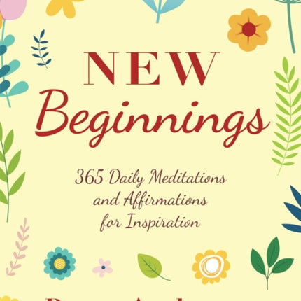 New Beginnings: 365 Daily Meditations and Affirmations for Inspiration