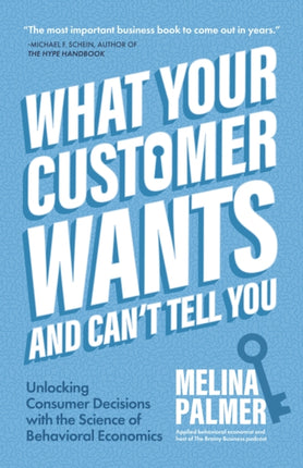 What Your Customer Wants and Can’t Tell You: