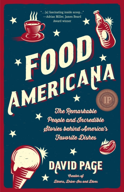 Food Americana: The Remarkable People and Incredible Stories behind America’s Favorite Dishes (Humor, Entertainment, and Pop Culture)