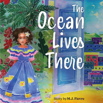 The Ocean Lives There: Magic, Music, and Fun on a Caribbean Adventure (Ages 4-8)