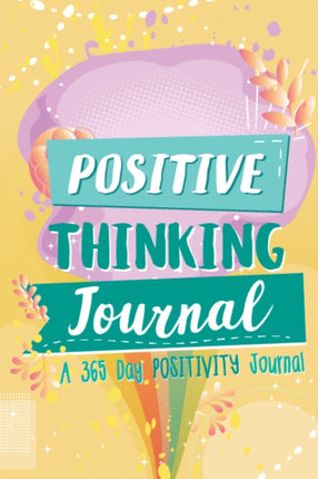 Positive Thinking Journal: A 365 Day Positivity