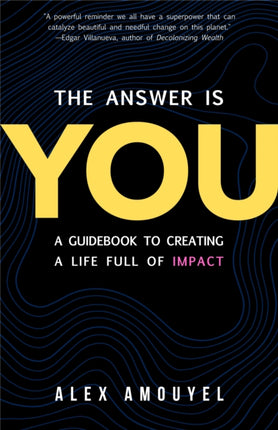 The Answer Is You: A Guidebook to Creating a Life
