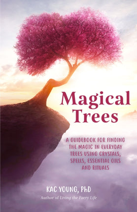 Magical Trees: A Guidebook for Finding the Magic