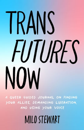 Trans Futures Now: A Queer Guided Journal on