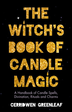 The Witch's Book of Candle Magic: A Handbook of