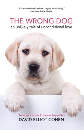 The Wrong Dog: An Unlikely Tale of Unconditional