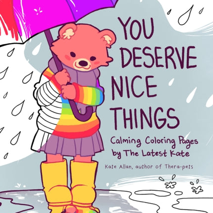 You Deserve Nice Things: Calming Coloring Pages by TheLatestKate (Art for Anxiety, Positive Message Coloring Book, Coloring with TheLatestKate, Self esteem gift)