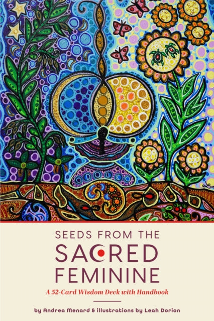 Seeds from the Sacred Feminine: A 52-Card Wisdom Deck with Handbook