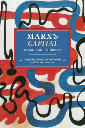 Marx’s Capital: An Unfinishable Project?