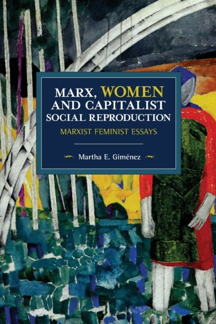 Marx, Women, and Capitalist Social Reproduction: