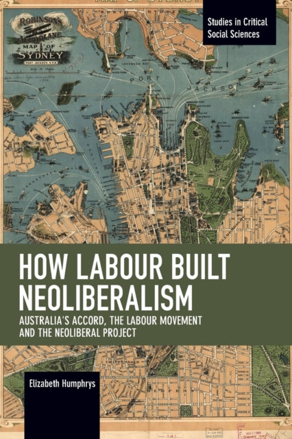 How Labour Built Neoliberalism: Australia's