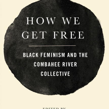 How We Get Free: Black Feminism and the Combahee