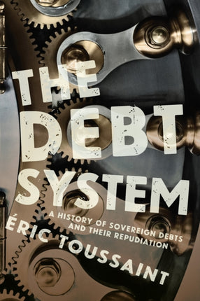 The Debt System: A History of Sovereign Debts and