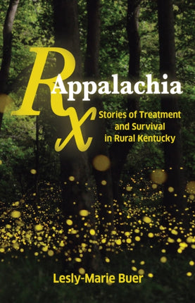 RX Appalachia: Stories of Treatment and Survival in Rural Kentucky