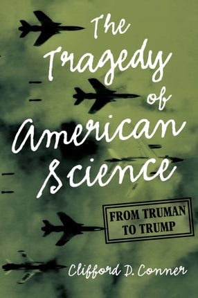 The Tragedy of American Science: From Truman to Trump