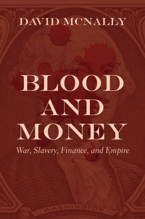 Blood and Money: War, Slavery, Finance, and Empire