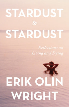 Stardust to Stardust: Reflections on Living and Dying: Reflections on Living and Dying