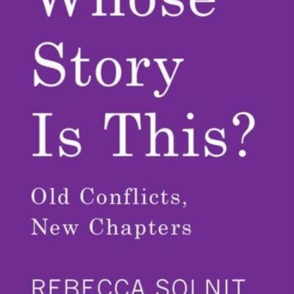 Whose Story Is This?: Old Conflicts, New Chapters