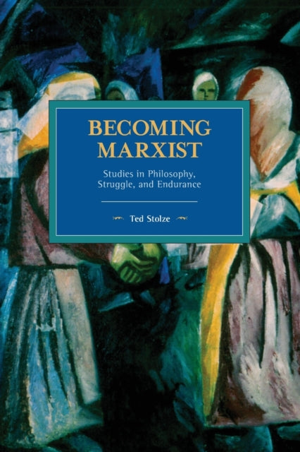 Becoming Marxist: Studies in Philosophy,