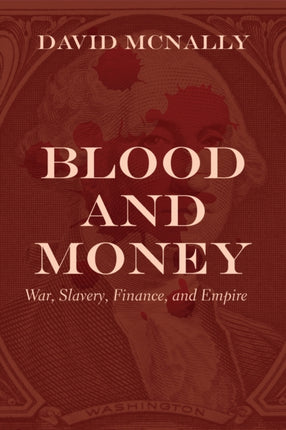 Blood and Money: War, Slavery, Finance, and