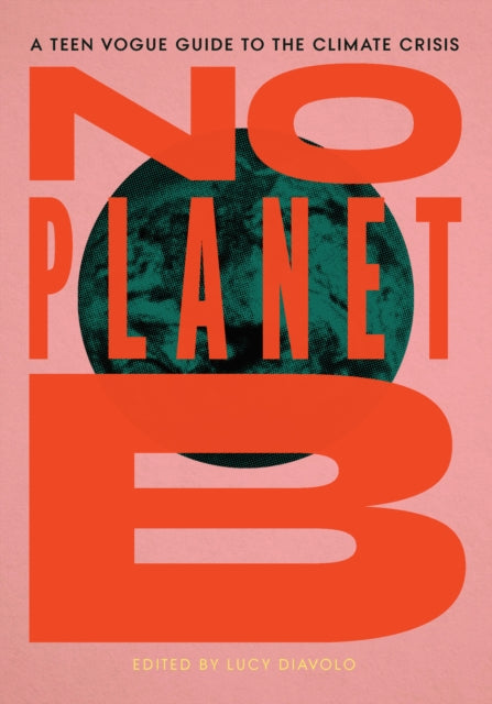 No Planet B: A Teen Vogue Guide to the Climate