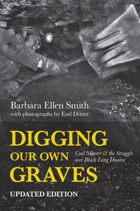 Digging Our Own Graves: Coal Miners and the Struggle over Black Lung Disease