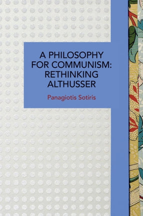 A Philosophy for Communism: Rethinking Althusser