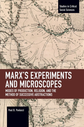 Marx’s Experiments and Microscopes: Modes of